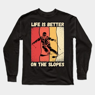 Life Is Better On The Slopes Skiing Long Sleeve T-Shirt